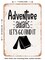 DECORATIVE METAL SIGN - Adventure Awaits Lets Go Find It - Vintage Rusty Look